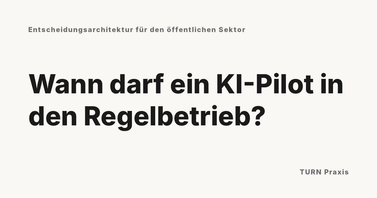 Wann darf ein KI-Pilot in den Regelbetrieb?
