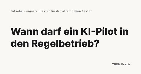Wann darf ein KI-Pilot in den Regelbetrieb?